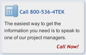 Call 800-536-4TEK and speak to a Datatek project manager today!